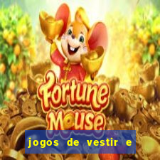 jogos de vestir e maquiar e arrumar o cabelo